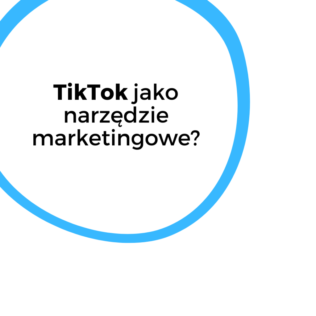 TikTok jako narzędzie marketingowe
