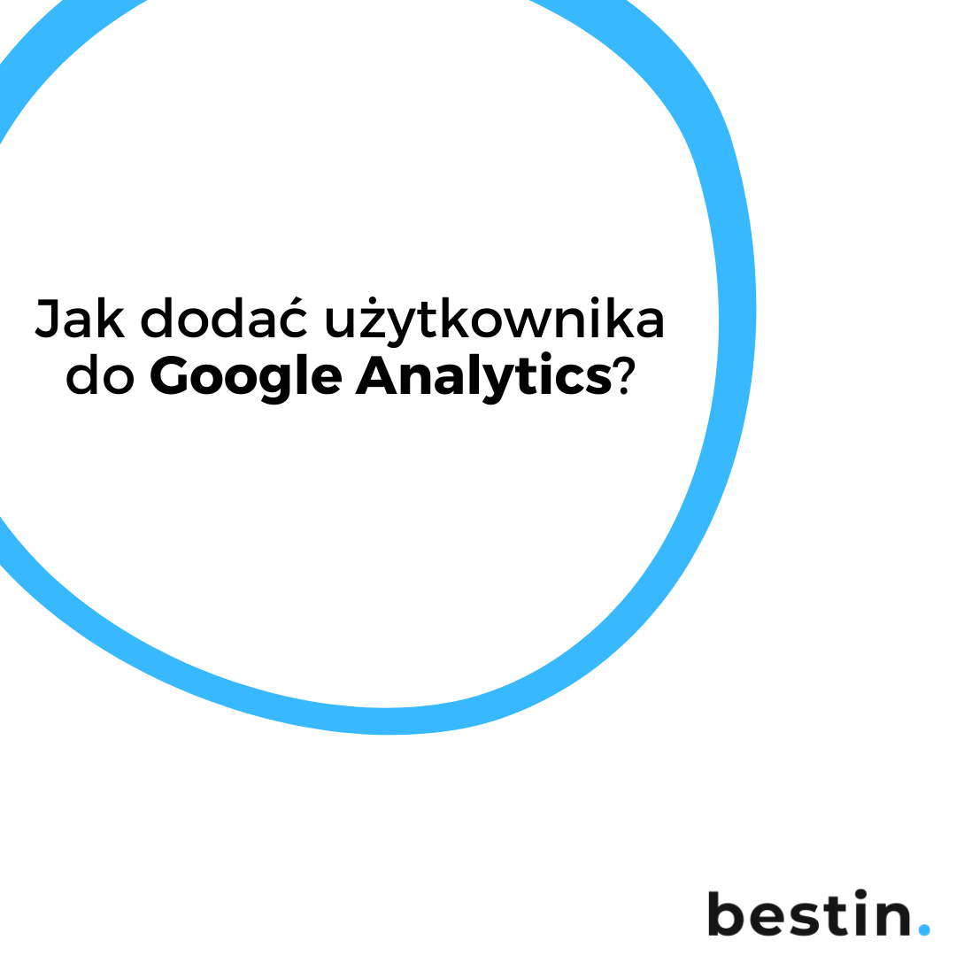 Google Analytics - jak dodać użytkownika